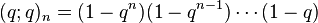 (q;q)_n=(1-q^n)(1-q^{n-1})\cdots (1-q)