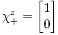 \chi_+^z = \begin{bmatrix}
 1\\
 0\\
                  \end{bmatrix}
