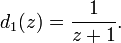 d_1(z)= \frac{1}{z+1}.