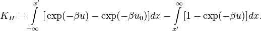 
 K_H =  \int\limits_{-\infty}^{x'} \big [ \exp(-\beta u) - \exp(-\beta u_0) \big ] dx  
 - \int\limits_{x'}^{\infty} \big [ 1 - \exp(-\beta u) \big ] dx.
