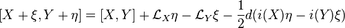 [X+\xi,Y+\eta]=[X,Y]
+\mathcal{L}_X\eta-\mathcal{L}_Y\xi
-\frac{1}{2}d(i(X)\eta-i(Y)\xi)