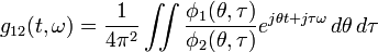 g_{12}(t,\omega) = \dfrac{1}{4\pi^2}\iint \dfrac{\phi_1(\theta,\tau)}{\phi_2(\theta,\tau)}e^{j\theta t+j\tau\omega}\, d\theta\, d\tau