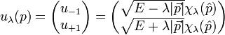 u_\lambda(p) =  \begin{pmatrix}
u_{-1}\\
u_{+1}
\end{pmatrix} = \begin{pmatrix}
\sqrt{E-\lambda |\vec{p}|} \chi_\lambda(\hat{p}) \\
\sqrt{E+\lambda |\vec{p}|} \chi_\lambda(\hat{p})
\end{pmatrix} \,