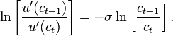 \ln\left[\frac{u'(c_{t+1})}{u'(c_t)}\right]=-\sigma\ln\left[\frac{c_{t+1}}{c_t}\right].