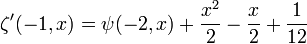 \zeta'(-1,x)=\psi(-2, x) + \frac{x^2}2 - \frac{x}2 + \frac1{12}