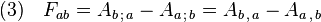 (3)\quad  F_{ab}=A_{b\,;\,a}-A_{a\,;\,b}=A_{b\,,\,a}-A_{a\,,\,b}