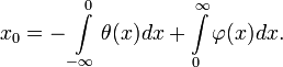 
x_0 = - \int\limits_{-\infty}^{0} \theta(x) dx + \int\limits_{0}^{\infty} \varphi(x) dx.
