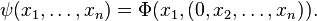 \psi(x_1, \dots, x_n) = \Phi(x_1, (0, x_2, \dots, x_n)).