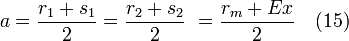 a = \frac{r_1 +  s_1}{2} = \frac{r_2 + s_2}{2} \ = \frac{r_m + E x}{2} \quad (15)