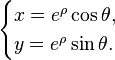 \begin{cases}x = e^\rho\cos\theta, \\ y = e^\rho\sin\theta.\end{cases}