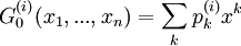 G_{0}^{(i)}(x_{1},...,x_{n}) = \sum_{k} p_{k}^{(i)}x^{k}