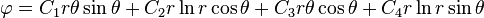 
\varphi = C_1 r \theta\sin\theta + C_2 r\ln r \cos\theta + 
C_3 r \theta\cos\theta + C_4 r\ln r \sin\theta 
