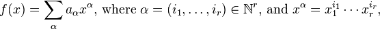 f(x)=\sum_\alpha a_\alpha x^\alpha\text{, where }\alpha=(i_1,\dots,i_r)\in \mathbb{N}^r \text{, and } x^\alpha=x_1^{i_1} \cdots x_r^{i_r},