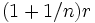 (1+1/n)r