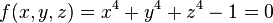 f(x,y,z)=x^4+y^4+z^4-1=0