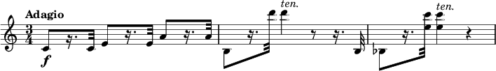 
\relative c' {
  \tempo "Adagio"
  \time 3/4
  c8\f[ r16. c32] e8[ r16. e32] a8[ r16. a32] |
  b,8[ r16. d''32] d4^\markup { \italic ten. } r8 r16. b,,32 |
  bes8[ r16. <e' c'>32] q4^\markup { \italic ten. } r |
}
