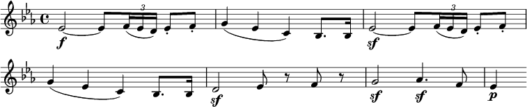 
\relative c' {
  \override TupletBracket #'stencil = ##f
  \override Score.BarNumber #'stencil = ##f
  \key es \major
  es2~\f es8 \times 2/3 { f16( es d) } es8-. f-. |
  g4( es c) bes8. bes16 |
  es2~\sf es8 \times 2/3 { f16( es d) } es8-. f-. |
  g4( es c) bes8. bes16 |
  d2\sf es8 r f r |
  g2\sf as4.\sf f8 |
  es4\p
}
